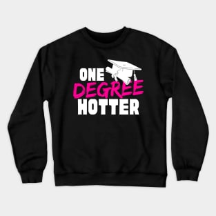 One Degree Hotter Celebrate Your College Graduation in Style Crewneck Sweatshirt